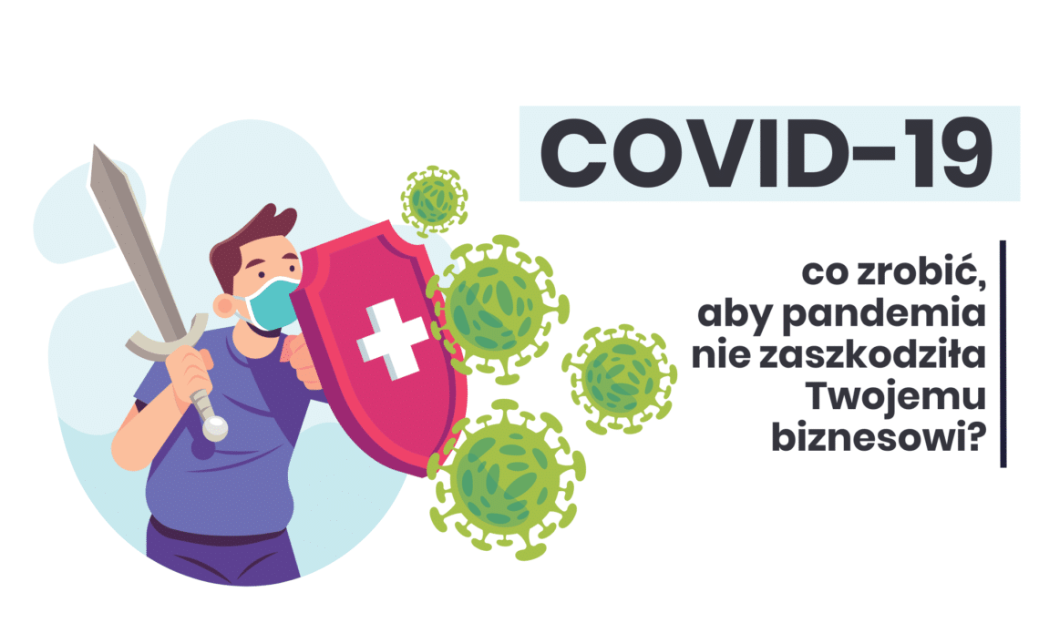 COVID-19 – co zrobić, aby pandemia nie zaszkodziła Twojemu biznesowi? 