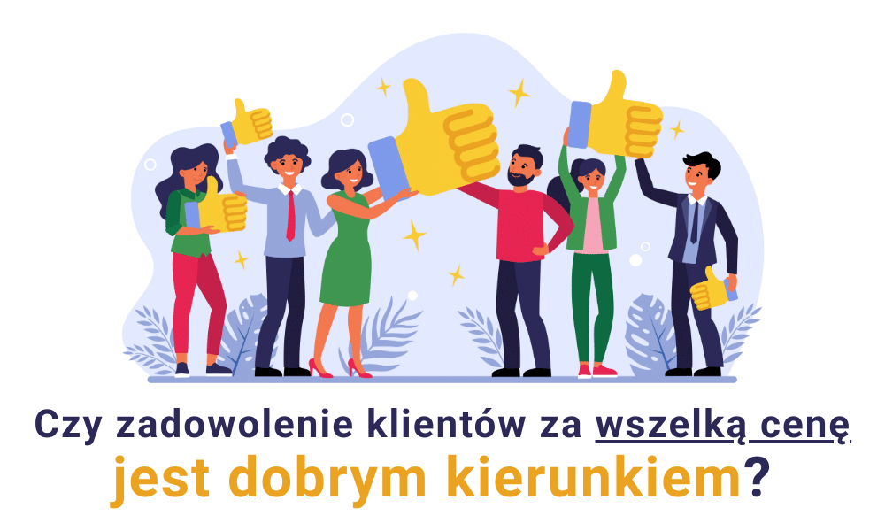 Czy rozpieszczanie klientów za wszelką cenę jest dobrym kierunkiem?