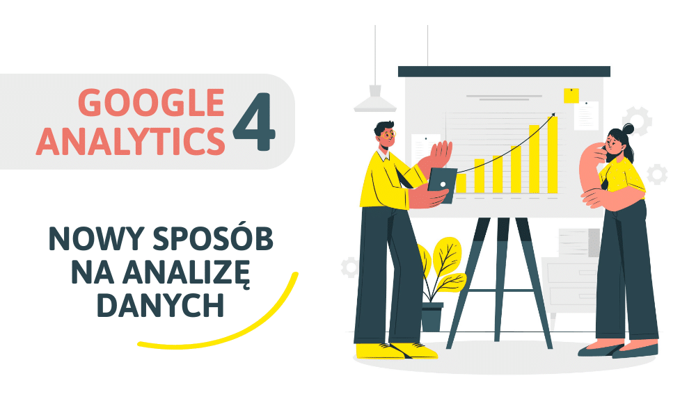 Google Analytics 4 – nowy sposób na analizę danych