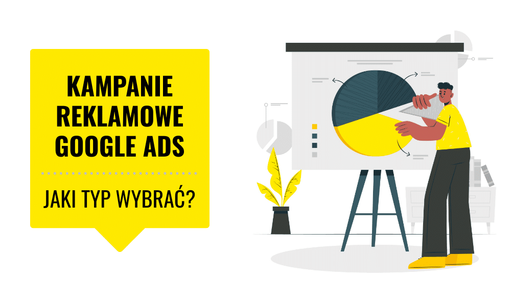 Kampanie reklamowe Google Ads – jaki typ wybrać?
