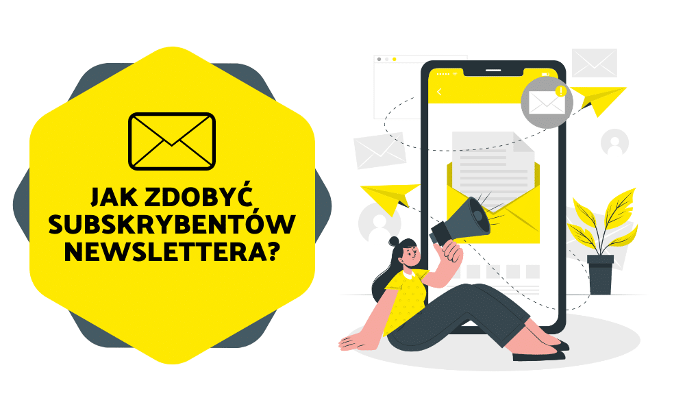 Jak zdobyć subskrybentów newslettera? 7 skutecznych wskazówek